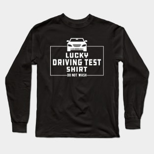 Driving Test - Luck Driving Test Do not Wash Long Sleeve T-Shirt